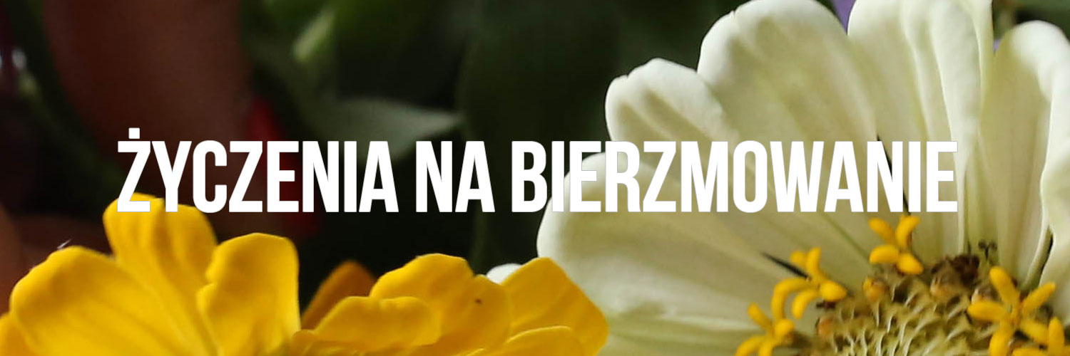 Życzenia na bierzmowanie