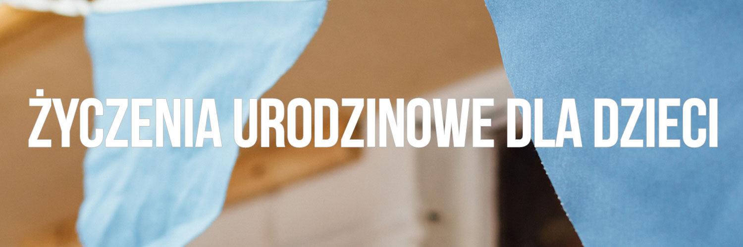 Życzenia urodzinowe dla dzieci