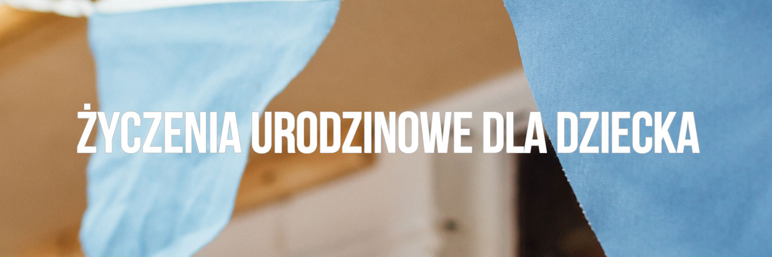 Życzenia urodzinowe dla dziecka