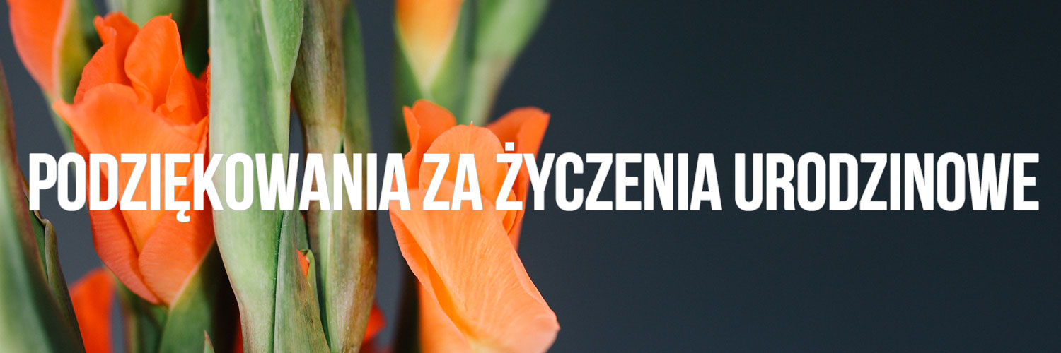 Podziękowania za życzenia urodzinowe